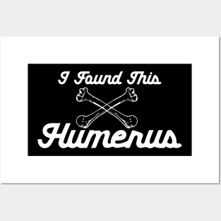 I Found This Humerus Posters and Art